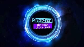 SirensCeol   The Time of our Lives Original Mix