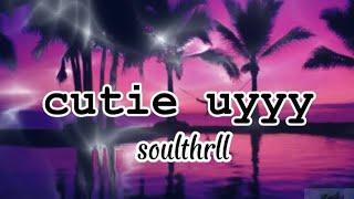 Soulthrll - cutie uyyy  prod by castro lyric halaka