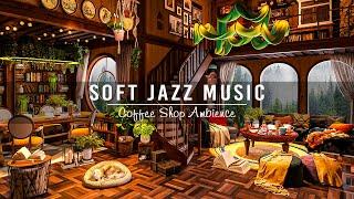 Stress Relief with Soft Jazz Music at Cozy Cafe Ambience  Soft Jazz Instrumental Music