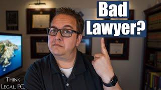7 Signs You Hired A Bad Lawyer and What You Can Do About It