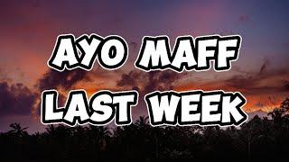 Ayo Maff - Last Week Lyrics Video