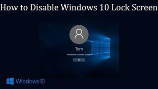 How to Disable Windows 10 Lock Screen