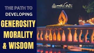 The Path to Developing Generosity Morality and Wisdom  Friday Dhamma  16 Aug 2024