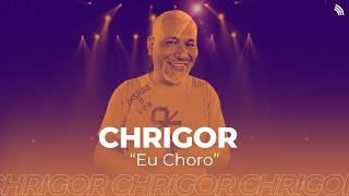 Chrigor  Eu Choro ONErpm Studio