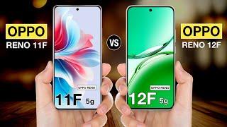 OPPO Reno 11F Vs OPPO Reno 12F - Full Comparison #opporeno11fvsopporeno12f