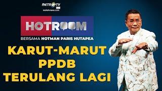 KARUT - MARUT PPDB TERULANG LAGI l HOTROOM