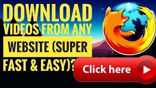Download videos from any website Super Fast & EasyFirefox Plugin?