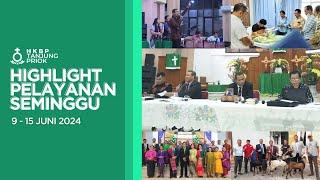 Highlight Pelayanan Seminggu 9-15 Juni 2024 • HKBP Tanjung Priok