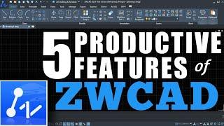 5 Productive features of ZWCAD AutoCAD alternative