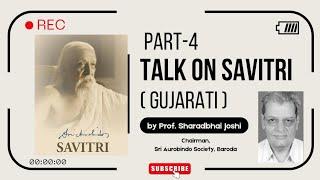 Part 4  Talk on Savitri  Sharadbhai Joshi  Chairman Sri Aurobindo Society Baroda  The Mother