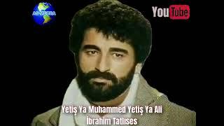 Yetiş Ya Muhammed Yetiş Ya Aliİbrahim Tatlıses