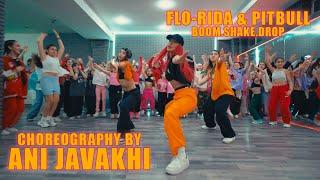 FLO-RIDA & PITBULL  BOOMSHAKEDROP  CHOREOGRAPHY BY ANI JAVAKHI