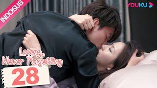 INDO SUB  Loving Never Forgetting EP28  Yan Chengxu  Tong Liya   YOUKU