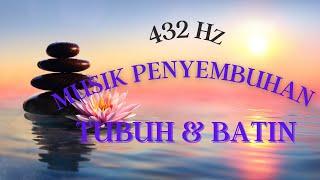 432 Hz Musik Penyembuhan Tubuh & Batin - Meditasi & Penguatan Organ +sharing energi Dr. Akino