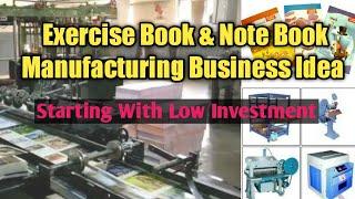 Exercise Book & Note Book Manufacturing Business Idea  With Low Investment