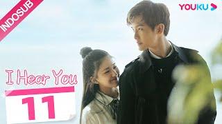 INDO SUB I Hear You  EP11  Zhao LusiWang YilunDai Zhuoning  YOUKU