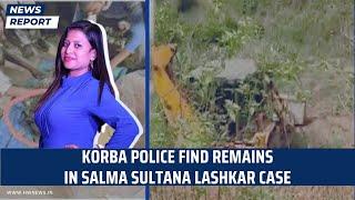 Korba police find remains in Salma Sultana Lashkar case  Chhattisgarh  Journalist  Bhupesh Baghel