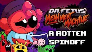 Dr. Fetus Mean Meat Machine - A Rotten Spinoff