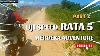 Uji Speed Di Jalur Event RATA 5 MERDEKA ADVENTURE