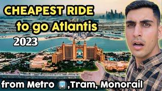 How to go atlantis The palm Dubai 2023cheapest ride to Atlantis