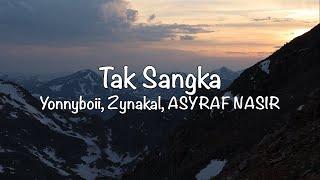 Yonnyboii Zynakal ASYRAF NASIR - Tak Sangka Lirik