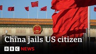 China sentences US citizen 78 to life in prison for spying – BBC News