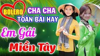 LK Cha Cha Cha Bolero Toàn Bài Hay Phối Mới Cực Chuẩn Làng Trên Xóm Dưới Phê - Em Gái Miền Tây