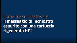 Come posso disattivare il messaggio di inchiostro esaurito con una cartuccia rigenerata HP?