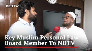 Muslim Law Board Member On Uniform Civil Code Reforms Needed But...