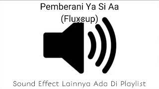 Sound Effect Pemberani Ya Si Aa Fluxcup
