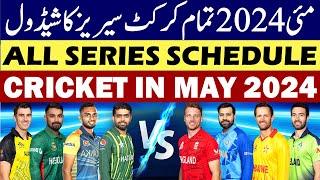 Cricket Schedule May 2024  Cricket Schedule of May 2024  All Cricket series schedule