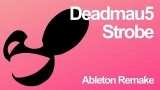 deadmau5 - Strobe Full Remake In Ableton