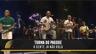 Turma Do Pagode - A Gente Já Não Rola  - Esse É O Clima