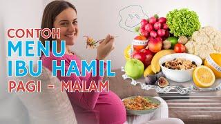 Contoh Menu Makanan Sehat Ibu Hamil dari Pagi sampai Malam