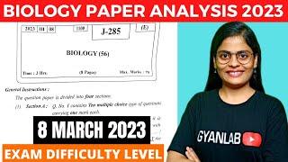 BIOLOGY Paper Analysis 2023  8 March  Difficulty Level?  Gyanlab  Anjali Patel