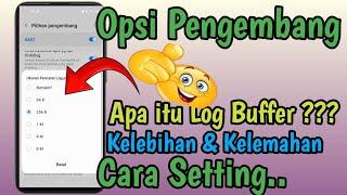 Cara Setting Opsi Pengembang Opsi Developer log buffer Ukuran Buffer Pencatat Log