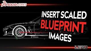 How To Insert Scaled Blueprint Images In Solidworks