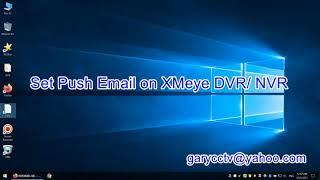 How to Set Alarm Push Email on XMeye DVR NVR