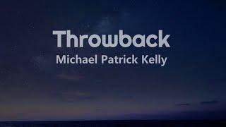 Michael Patrick Kelly - Throwback Lyrics 