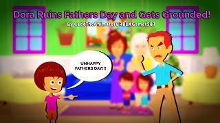 Dora Ruins Fathers Day and Gets Grounded FATHERS DAY SPECIAL
