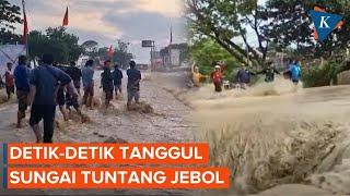 Momen Tanggul Sungai Tuntang Jebol Grobogan Dihantam Banjir Bandang