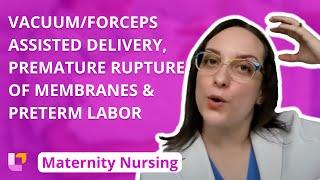 VacuumForceps Assisted Delivery Premature Rupture of Membranes Preterm Labor  @LevelUpRN