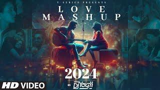 LOVE MASHUP 2024 DJ YOGII  ARIJIT SINGH VISHAL MISHRA B PRAAK SACHET-PARAMPARA  ROMANTIC SONGS