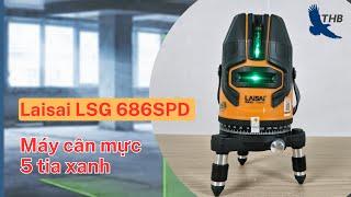 Review máy cân bằng laser Laisai LSG 686SPD