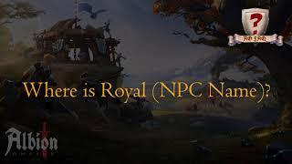 Where is Royal NPC Name in Albion Online?