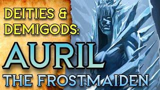 Auril the Frostmaiden  D&D Deities and Demigods  Forgotten Realms Lore  The Dungeoncast Ep.377