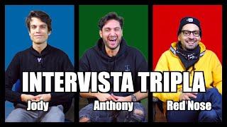 INTERVISTA TRIPLA ANTHONY JODY & RED NOSE  ANTHONY IPANTS