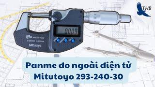 Review panme đo ngoài điện tử Mitutoyo 293-240-30