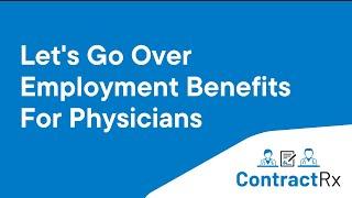 Lets Go Over Employment Benefits For Physicians