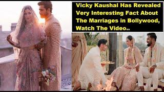 Vicky Kaushal Has Revealed Very Interesting Fact About The Marriages in Bollywood Watch The Video..